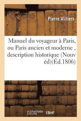 Pierre Villiers - Manuel du voyageur à Paris, ou Paris ancien et moderne, contenant la description historique, Häftad