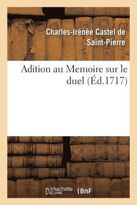 Charles-Irénée Castel de Saint-Pierre - Adition Au Memoire Sur Le Duel, Häftad. Tillgänglighet: Lägg i varukorg