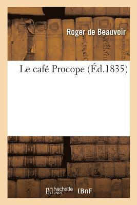 Roger de Beauvoir - Le Café Procope, Häftad. Tillgänglighet: Lägg i varukorg