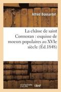 La Chasse de Saint Cormoran: Esquisse de Moeurs Populaires Au Xvie Siecle