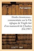 Etudes Tironiennes: Commentaire Sur La Vie glogue de Virgile Tir d'Un Manuscrit de Chartres