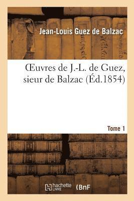 Jean-Louis Guez de Balzac - Oeuvres, Sieur de Balzac, Tome 1, Häftad