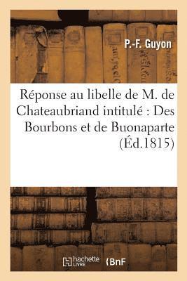 Guyon - Réponse Au Libelle de M. de Chateaubriand Intitulé Des Bourbons Et de Buonaparte, Häftad