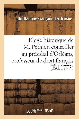Guillaume-François Le Trosne - Éloge Historique de M. Pothier, Conseiller Au Présidial d'Orléans Et Professeur de Droit, Häftad