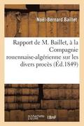 Rapport A La Compagnie Rouennaise-Algerienne Sur Les Divers Proces Et