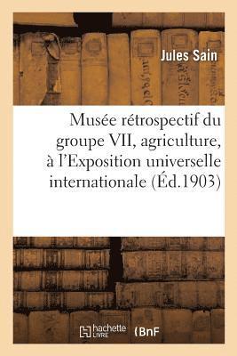 Sain - Musée rétrospectif du groupe VII, agriculture, à l'Exposition universelle internationale de 1900,, Häftad