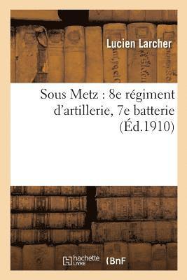 Larcher - Sous Metz: 8e Régiment d'Artillerie, 7e Batterie, Häftad