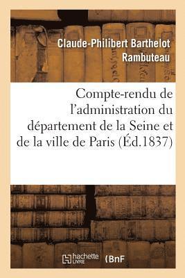Claude-Philibert Barthelot Rambuteau - Compte-rendu de l'administration du département de la Seine et de la ville de Paris pendant, Häftad