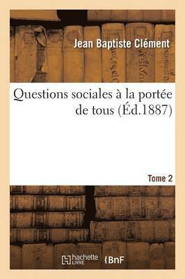 Jean Baptiste Clément - Questions Sociales À La Portée de Tous T02, Häftad