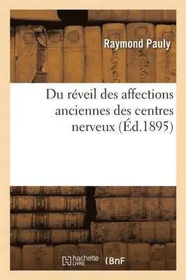 Pauly - Du Réveil Des Affections Anciennes Des Centres Nerveux, Häftad. Tillgänglighet: Lägg i varukorg