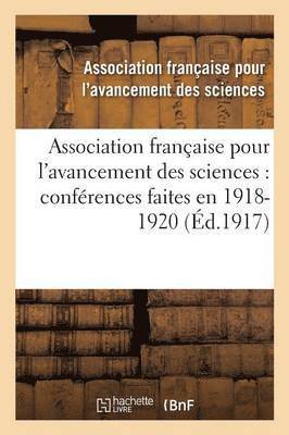 Association Française Pour l'Avancement - Association Française Pour l'Avancement Des Sciences: Conférences Faites En . 1918-1920, Häftad