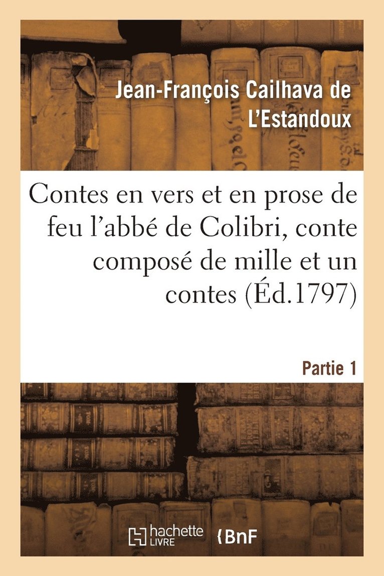 Jean-François Cailhava de l'Estandoux - Les Contes En Vers Et En Prose de Feu l'Abbé de Colibri, Ou Le Soupé, Häftad