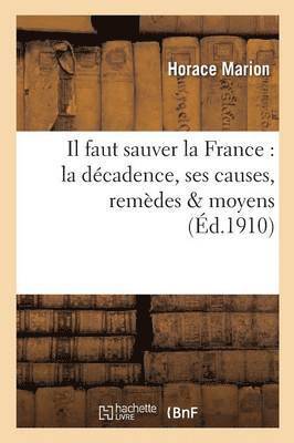 Marion - Il Faut Sauver La France: La Décadence, Ses Causes, Remèdes & Moyens, Häftad