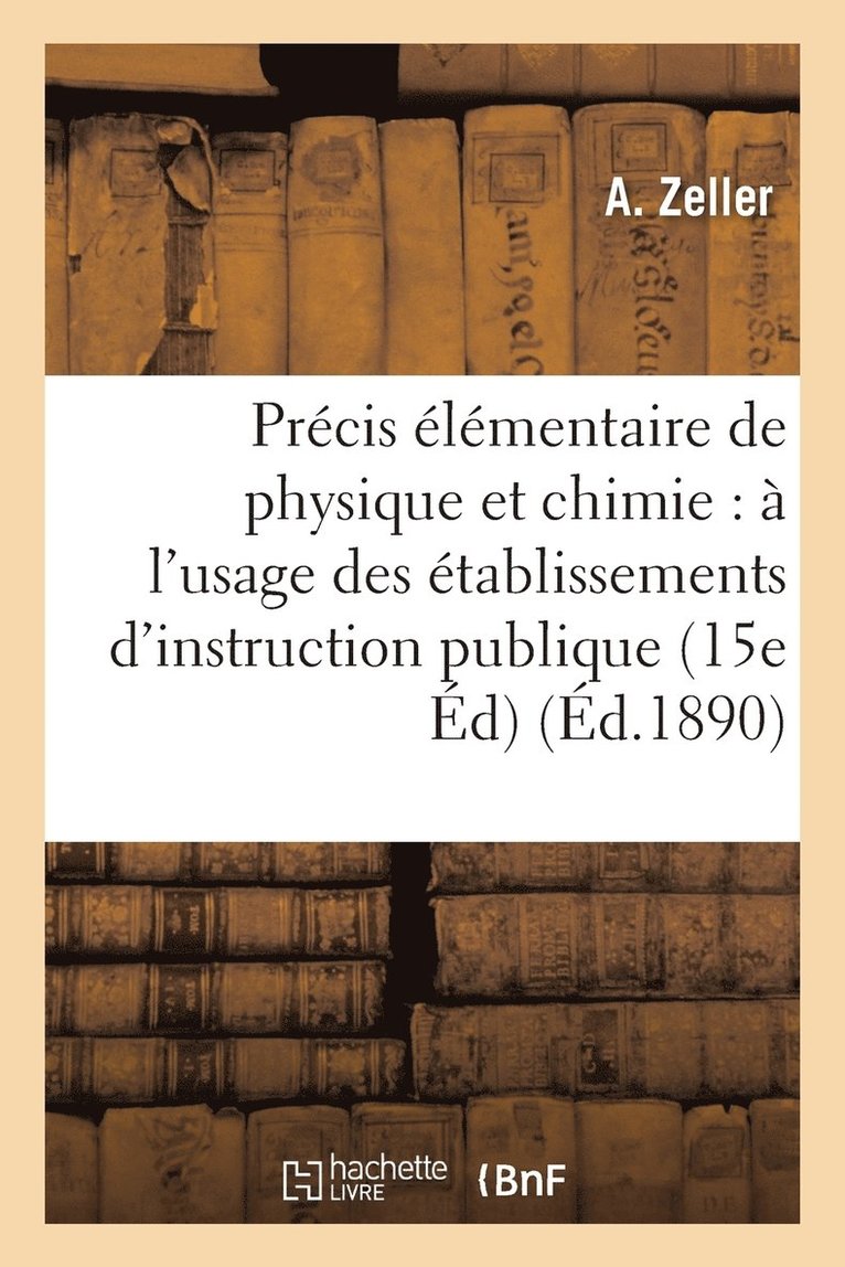 A Zeller - Précis Élémentaire de Physique Et de Chimie 15e Édition, Häftad