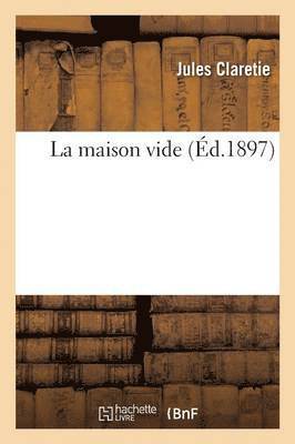 Jules Claretie - La Maison Vide, Häftad