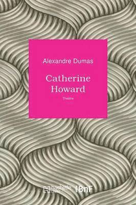 Alexandre Dumas - Catherine Howard, Häftad