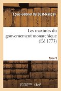 Les Maximes Du Gouvernement Monarchique. Volume 3