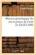 Alliances Gnalogique Des Rois Et Princes de Gaule 2e dition