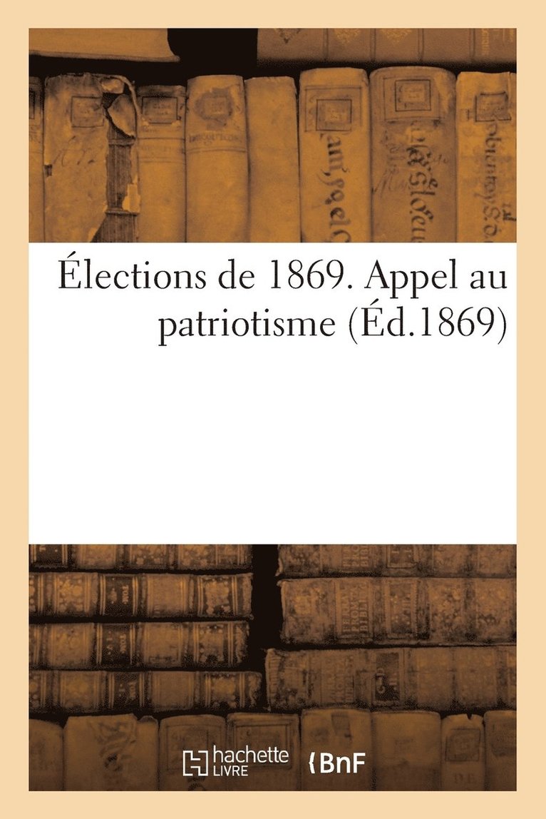 ARMAND - Élections de 1869. Appel Au Patriotisme, Häftad