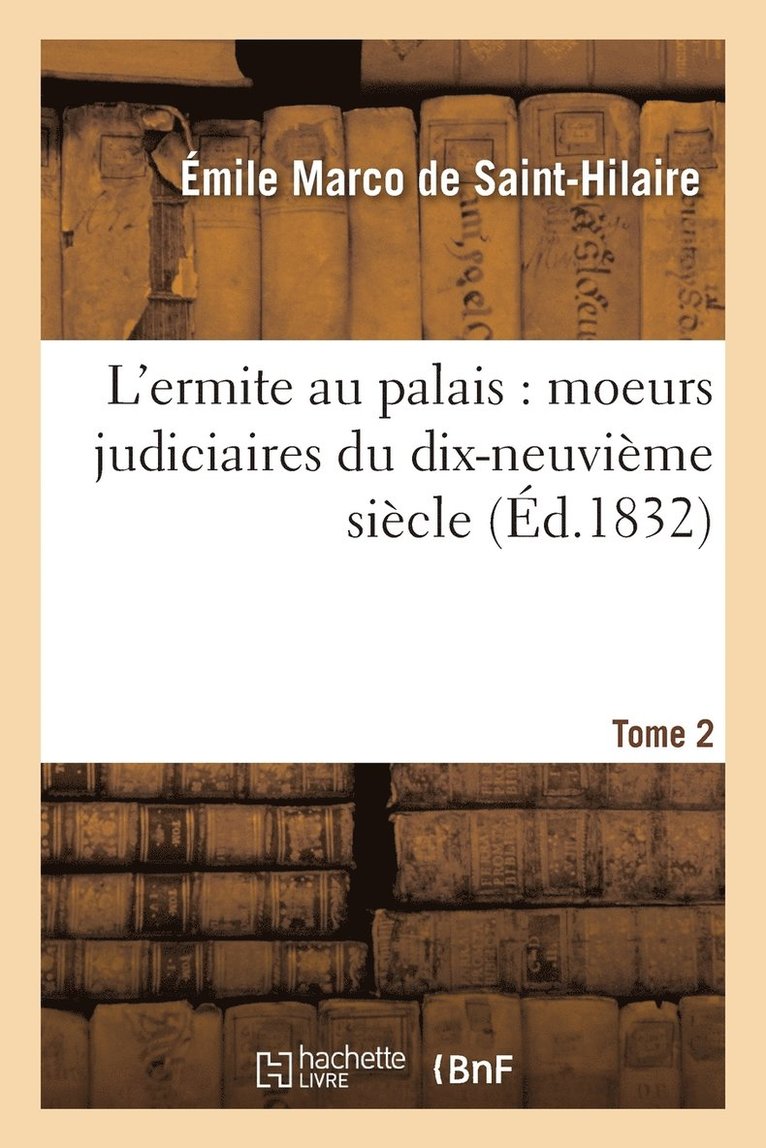Émile Marco de Saint-Hilaire - L'Ermite Au Palais: Moeurs Judiciaires Du Dix-Neuvième Siècle, Häftad
