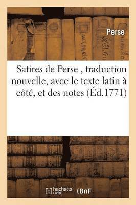 PERSE - Satires de Perse, Traduction Nouvelle, Avec Le Texte Latin À Côté, Et Des Notes, Häftad
