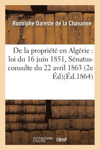 de la Propriete En Algerie: Loi Du 16 Juin 1851, Senatus-Consulte Du 22 Avril 1863