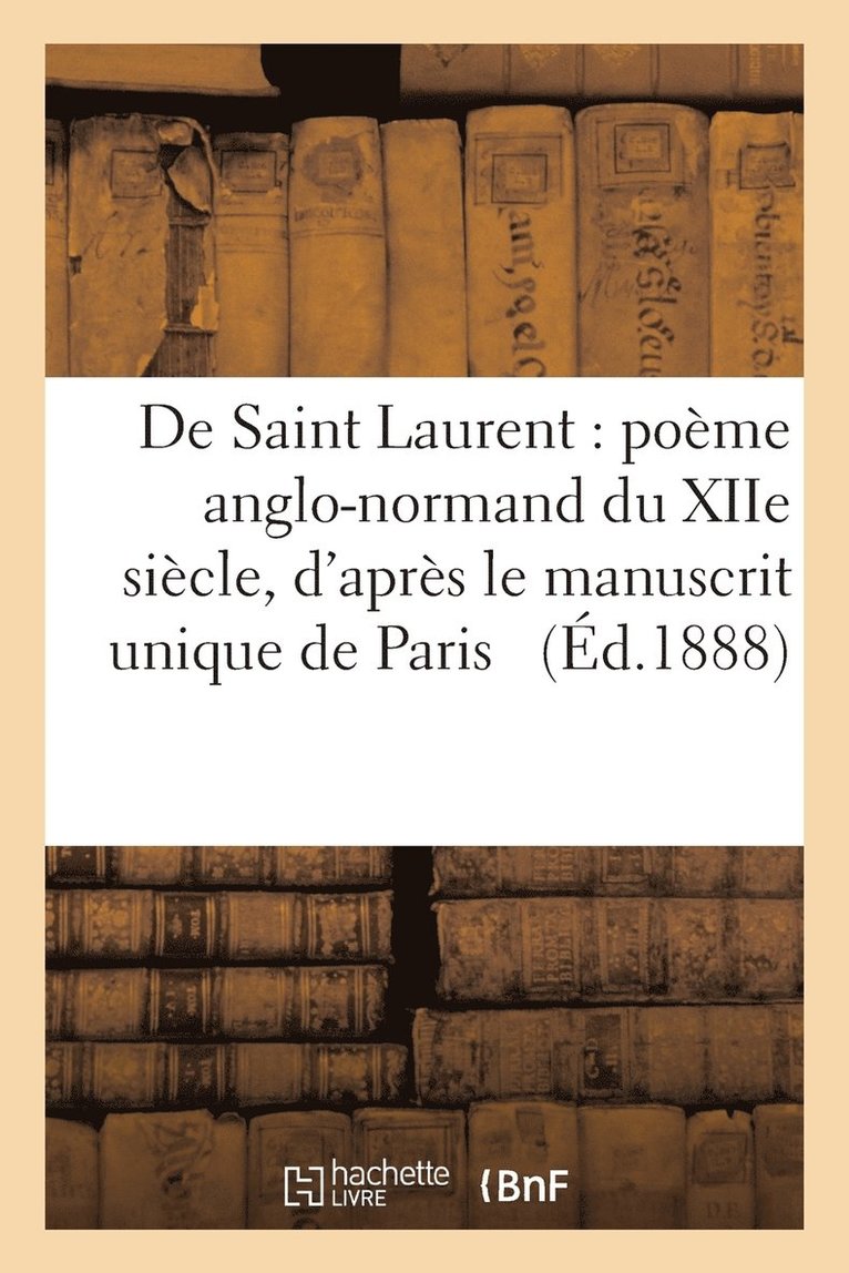 Werner Söderhjelm - de Saint Laurent: Poème Anglo-Normand Du Xiie Siècle, d'Après Le Manuscrit Unique de Paris, Häftad