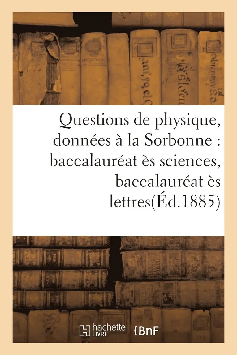 G Masson - Questions de Physique, Données À La Sorbonne: Baccalauréat Ès Sciences, Baccalauréat Ès Lettres, Häftad. Tillgänglighet: Lägg i varukorg