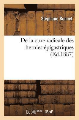 Stéphane Bonnet - de la Cure Radicale Des Hernies Épigastriques, Häftad