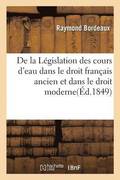 de la Legislation Des Cours d'Eau Dans Le Droit Francais Ancien Et Dans Le Droit Moderne