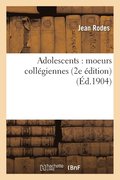 Adolescents: Moeurs Collgiennes 2e dition