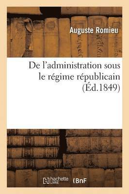 Auguste Romieu - de l'Administration Sous Le Régime Républicain, Häftad