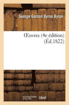 Lord George Gordon Byron - Oeuvres de Lord Byron. 4e Édition, Tome 3, Häftad