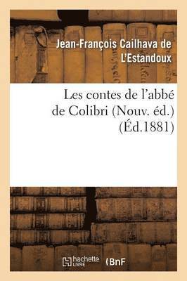 Jean-François Cailhava de l'Estandoux - Les Contes de l'Abbé de Colibri Nouv. Éd., Häftad