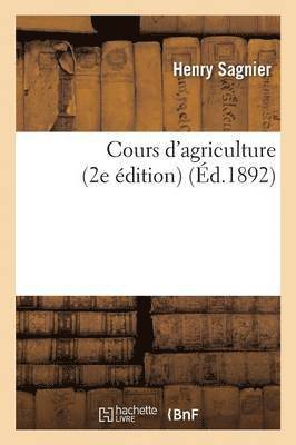 Henry Sagnier - Cours d'Agriculture, 2e Édition, Häftad