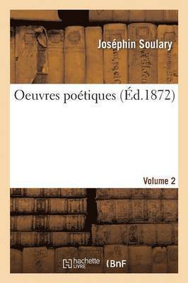 Joséphin Soulary - Oeuvres Poétiques Volume 2, Häftad
