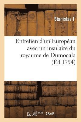 Stanislas I - Entretien d'Un Européan Avec Un Insulaire Du Royaume de Dumocala, Häftad