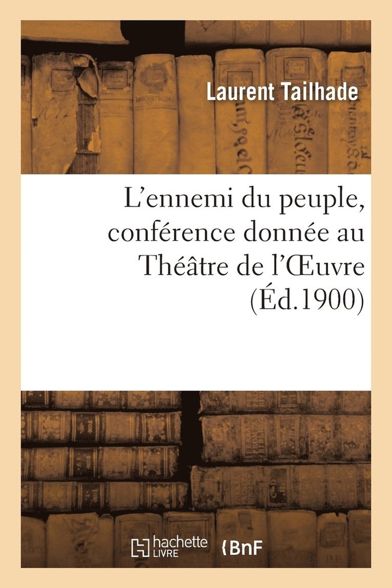 Laurent Tailhade - L'Ennemi Du Peuple, Conférence Donnée Au Théâtre de l'Oeuvre, Häftad