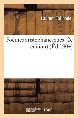 Laurent Tailhade - Poèmes Aristophanesques 2e Édition, Häftad