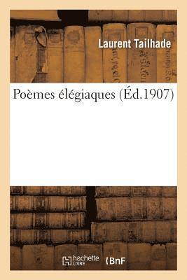 Laurent Tailhade - Poèmes Élégiaques, Häftad