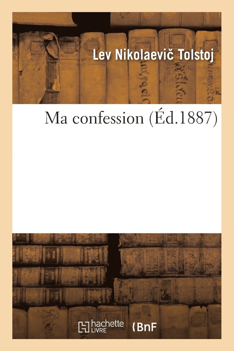 Léon Tolstoï - Ma Confession, Häftad