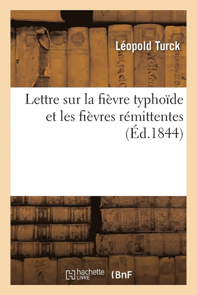 Léopold Turck - Lettre Sur La Fièvre Typhoïde Et Les Fièvres Rémittentes Par Léopold Turck,, Häftad. Tillgänglighet: Lägg i varukorg