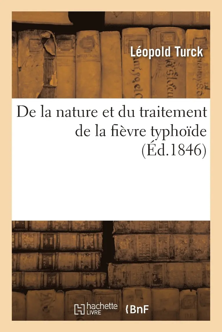 Léopold Turck - De la nature et du traitement de la fièvre typhoïde, Häftad. Tillgänglighet: Lägg i varukorg