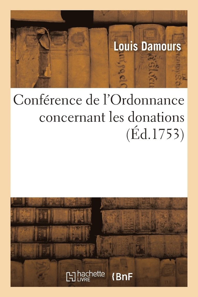 Louis Damours - Conférence de l'Ordonnance Concernant Les Donations, Häftad