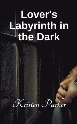 Kristen Parker - Lover's Labyrinth in the Dark, Häftad