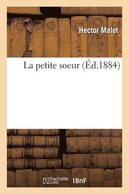 Hector Malot - La Petite Soeur, Häftad