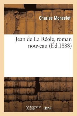 Charles Monselet - Jean de la Réole, Roman Nouveau, Häftad
