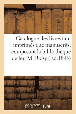 R Merlin - Catalogue Des Livres Tant Imprimés Que Manuscrits, Composant La Bibliothèque de Feu M. Roisy, Häftad
