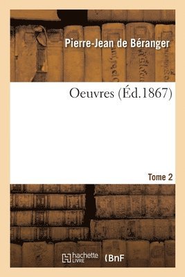 Pierre-Jean de Béranger - Oeuvres. Tome 2, Häftad