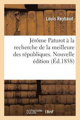 Jérôme Paturot À La Recherche de la Meilleure Des Républiques. Nouvelle Édition